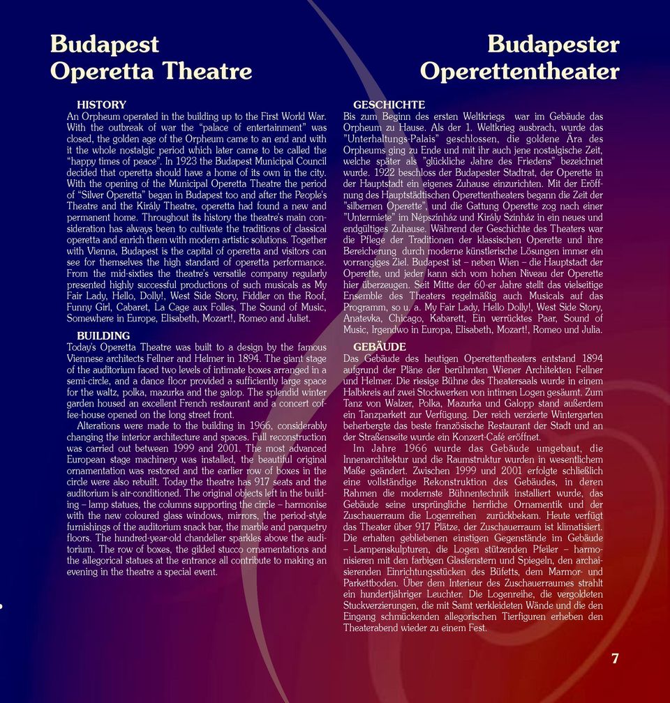 peace. In 1923 the Budapest Municipal Council decided that operetta should have a home of its own in the city.