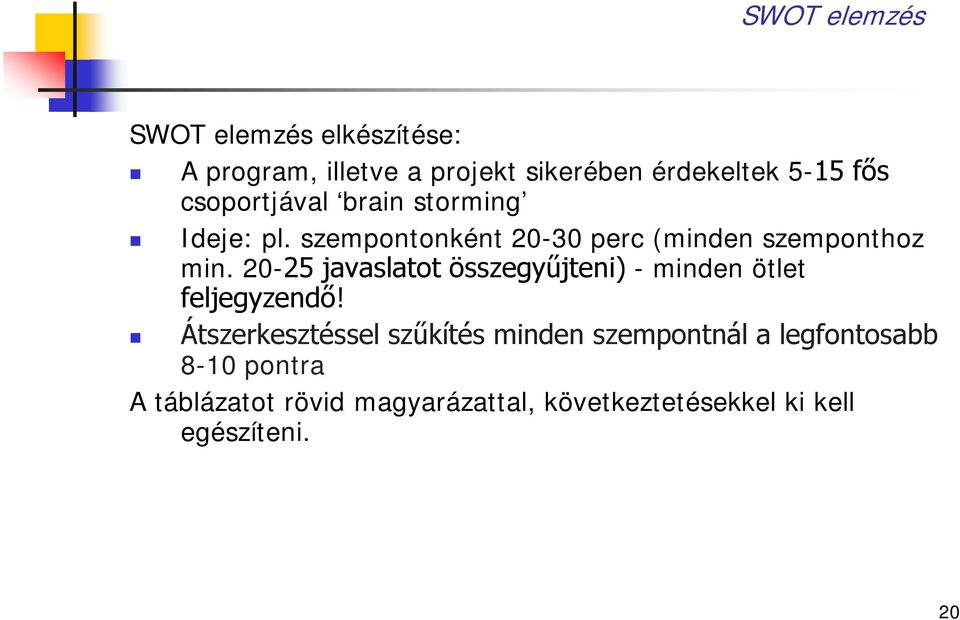 20-25 javaslatot összegyűjteni) - minden ötlet feljegyzendő!