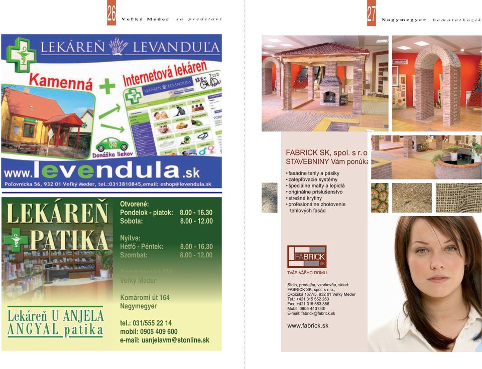 00 Nyitva: Hétfő - Péntek: 8.00-16.30 Szombat: 8.