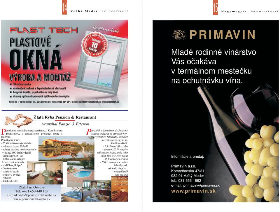 Ponúkame Vám: - 25 klimatizovaných izieb - reštauráciu pre 50 ľudí - bohatý jedálny lístok obsahuje viac než 100 druhov jedál - salónik pre 35 ľudí - 100 miestna sála pre konferecií, svadieb.
