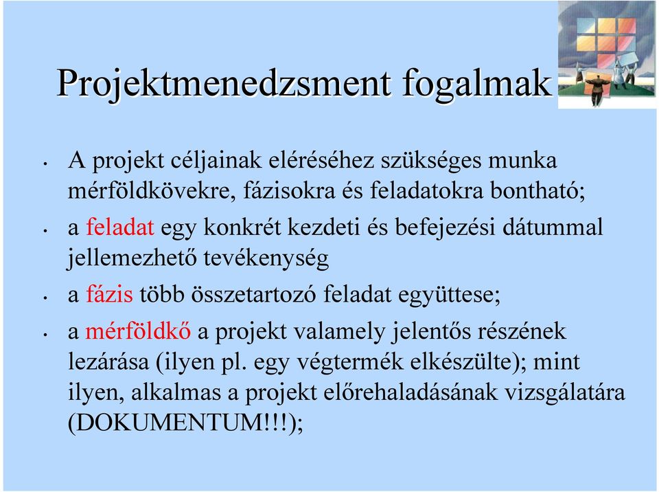 fázis több összetartozó feadat együttese; a mérfödkő a projekt vaamey jeentős részének ezárása