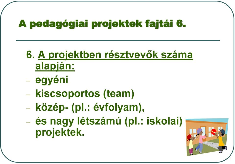 egyéni kiscsoportos (team) közép- (pl.