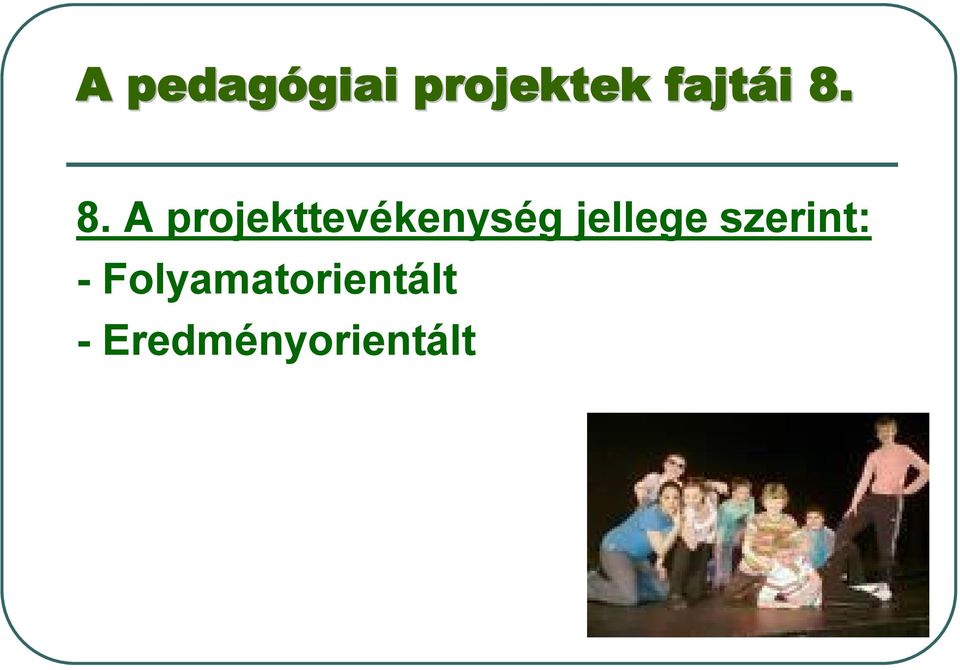 8. A projekttevékenység