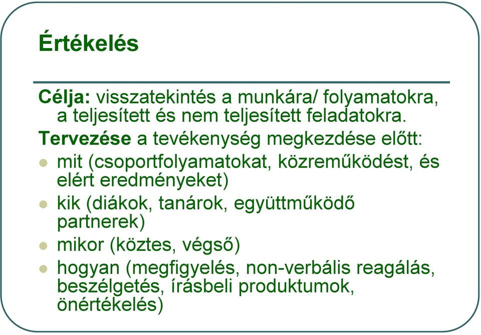 Tervezése a tevékenység megkezdése előtt: mit (csoportfolyamatokat, közreműködést, és elért