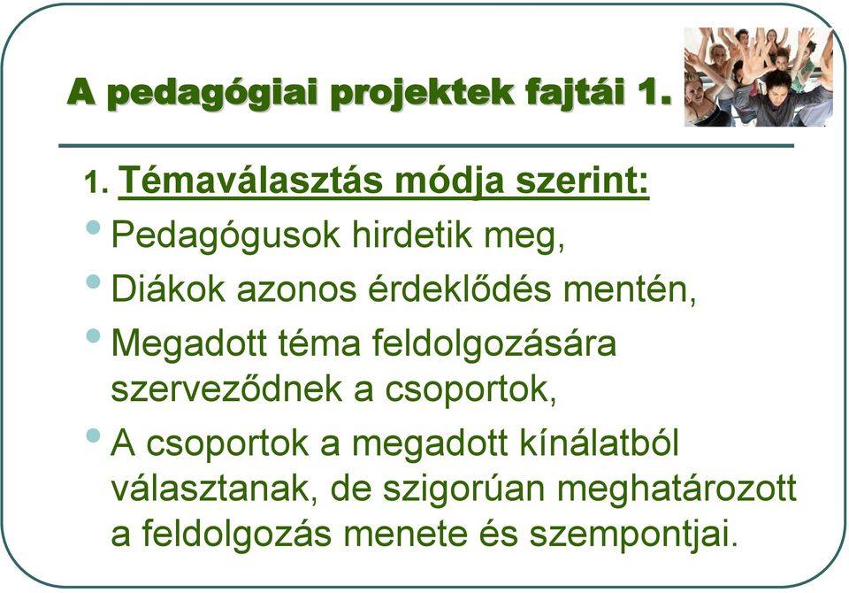 érdeklődés mentén, Megadott téma feldolgozására szerveződnek a csoportok,