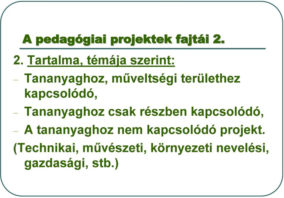 területhez kapcsolódó, Tananyaghoz csak részben kapcsolódó, A