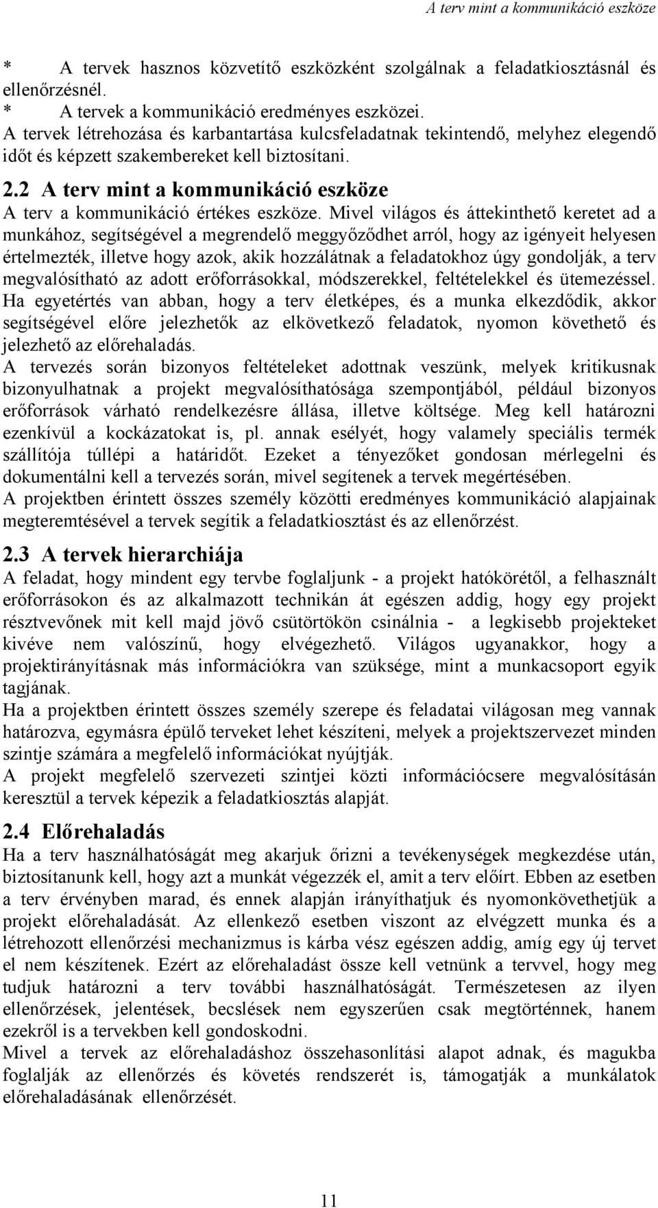 2 A terv mint a kommunikáció eszköze A terv a kommunikáció értékes eszköze.