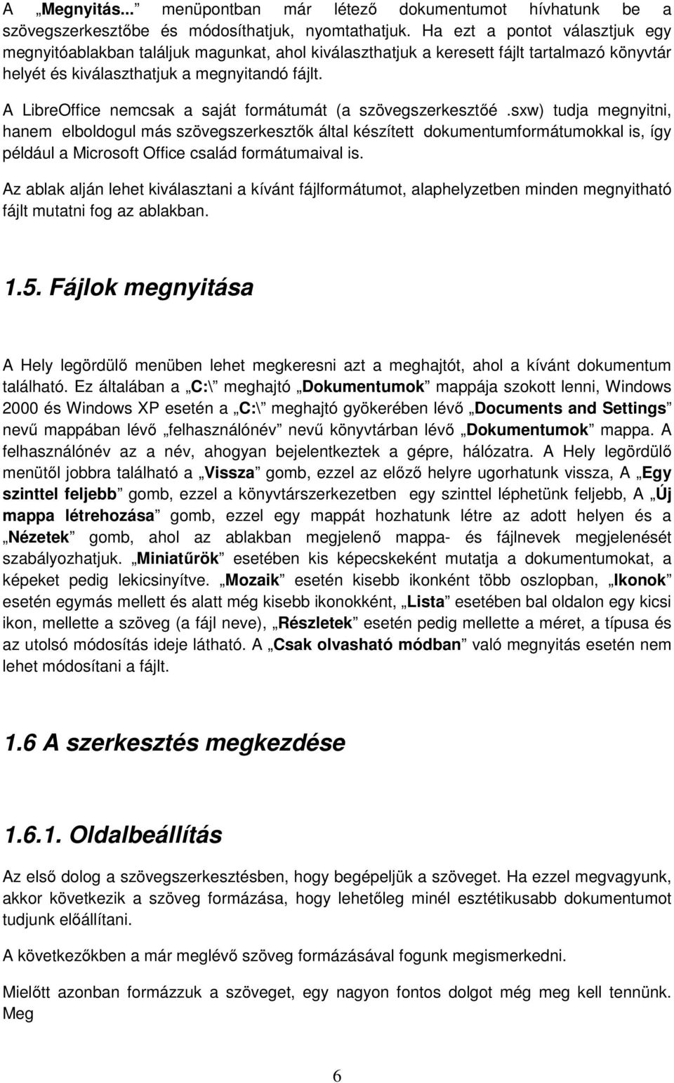 A LibreOffice nemcsak a saját formátumát (a szövegszerkesztőé.