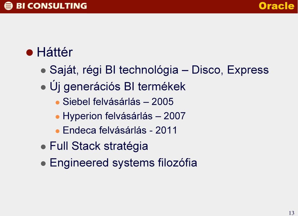 2005 Hyperion felvásárlás 2007 Endeca felvásárlás -