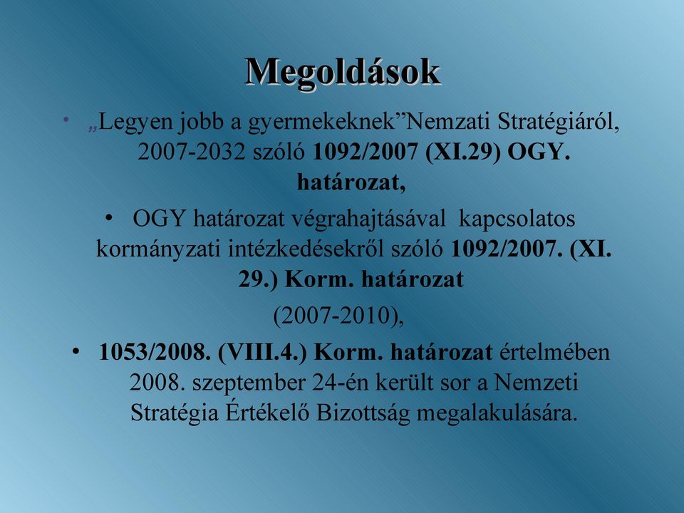 határozat, OGY határozat végrahajtásával kapcsolatos kormányzati intézkedésekről szóló