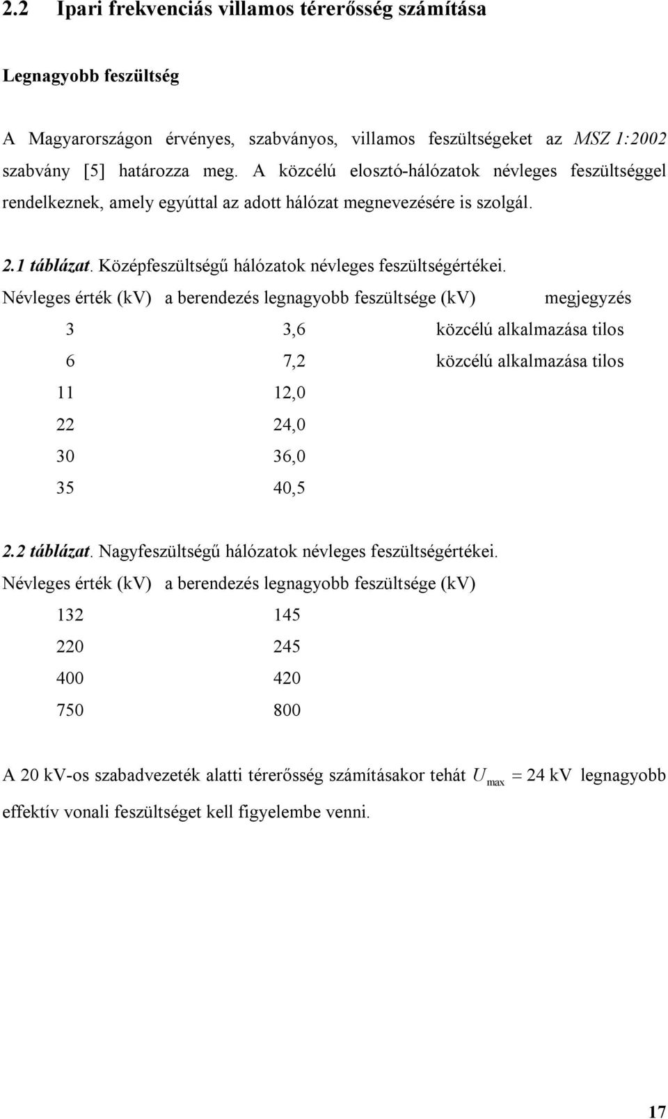 Névlg érték (k) a brndzé lgnagobb zültég (k) gjgzé,6 közcélú alkalazáa tlo 6 7, közcélú alkalazáa tlo,0 4,0 0 6,0 5 40,5. táblázat.