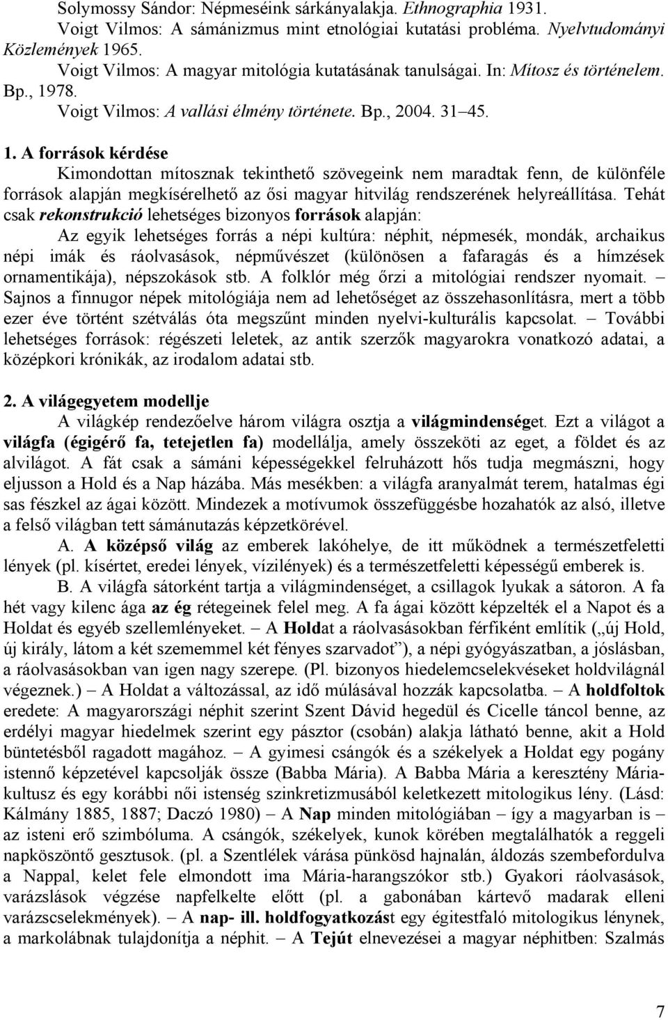 78. Voigt Vilmos: A vallási élmény története. Bp., 2004. 31 45. 1.
