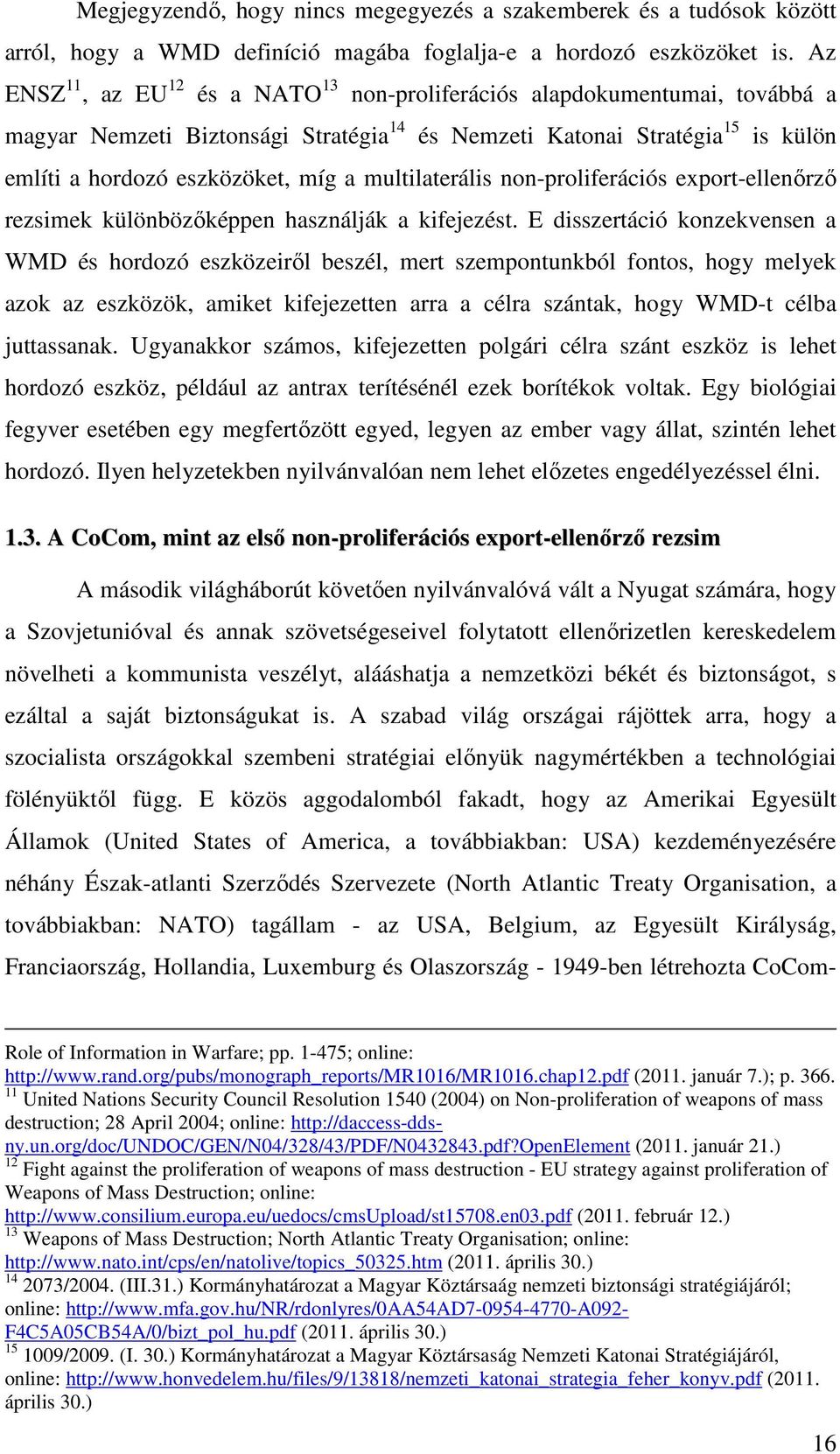 multilaterális non-proliferációs export-ellenőrző rezsimek különbözőképpen használják a kifejezést.