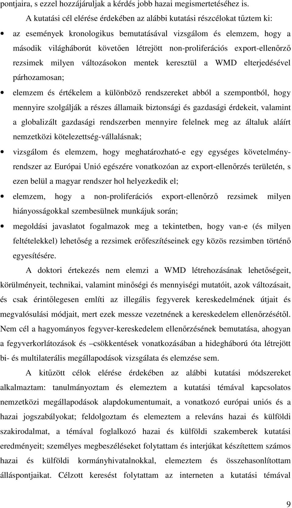 non-proliferációs export-ellenőrző rezsimek milyen változásokon mentek keresztül a WMD elterjedésével párhozamosan; elemzem és értékelem a különböző rendszereket abból a szempontból, hogy mennyire