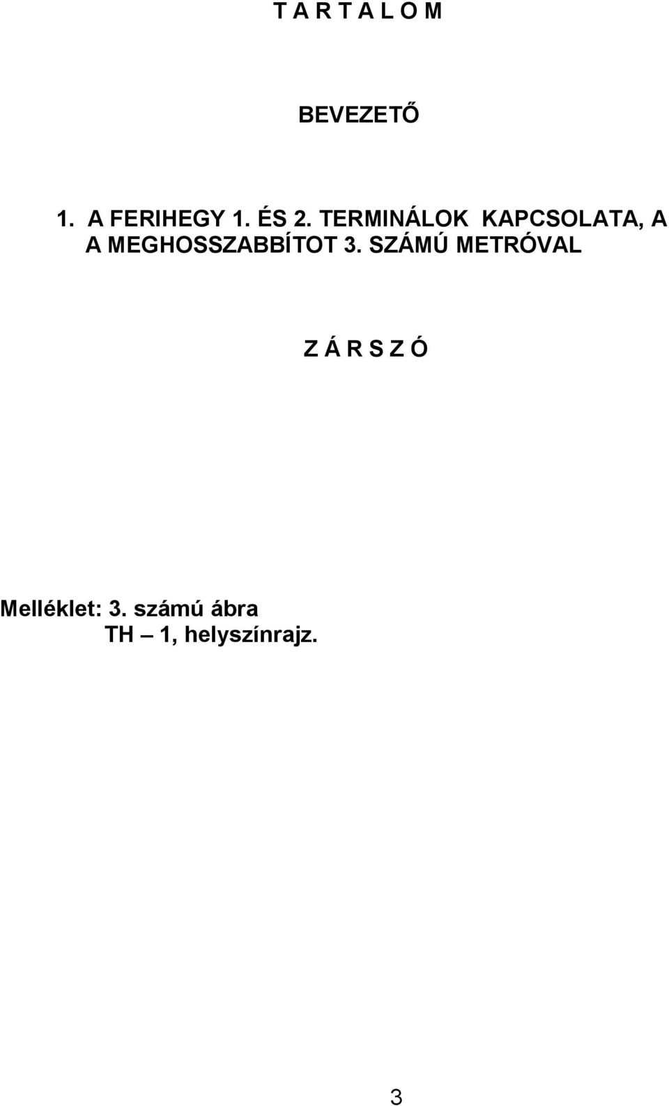 MEGHOSSZABBÍTOT 3.