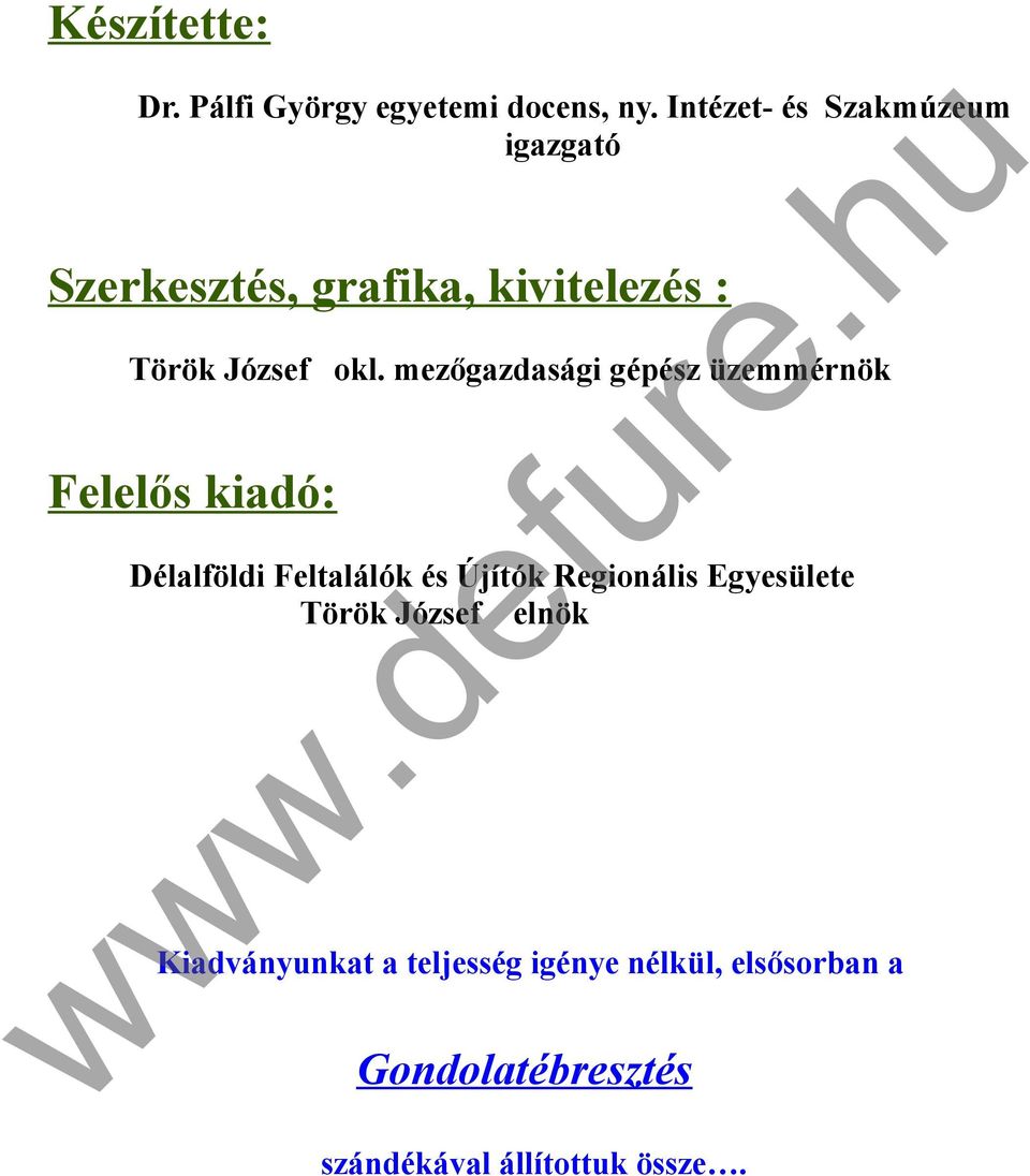 mezőgazdasági gépész üzemmérnök Felelős kiadó: Délalföldi Feltalálók és Újítók