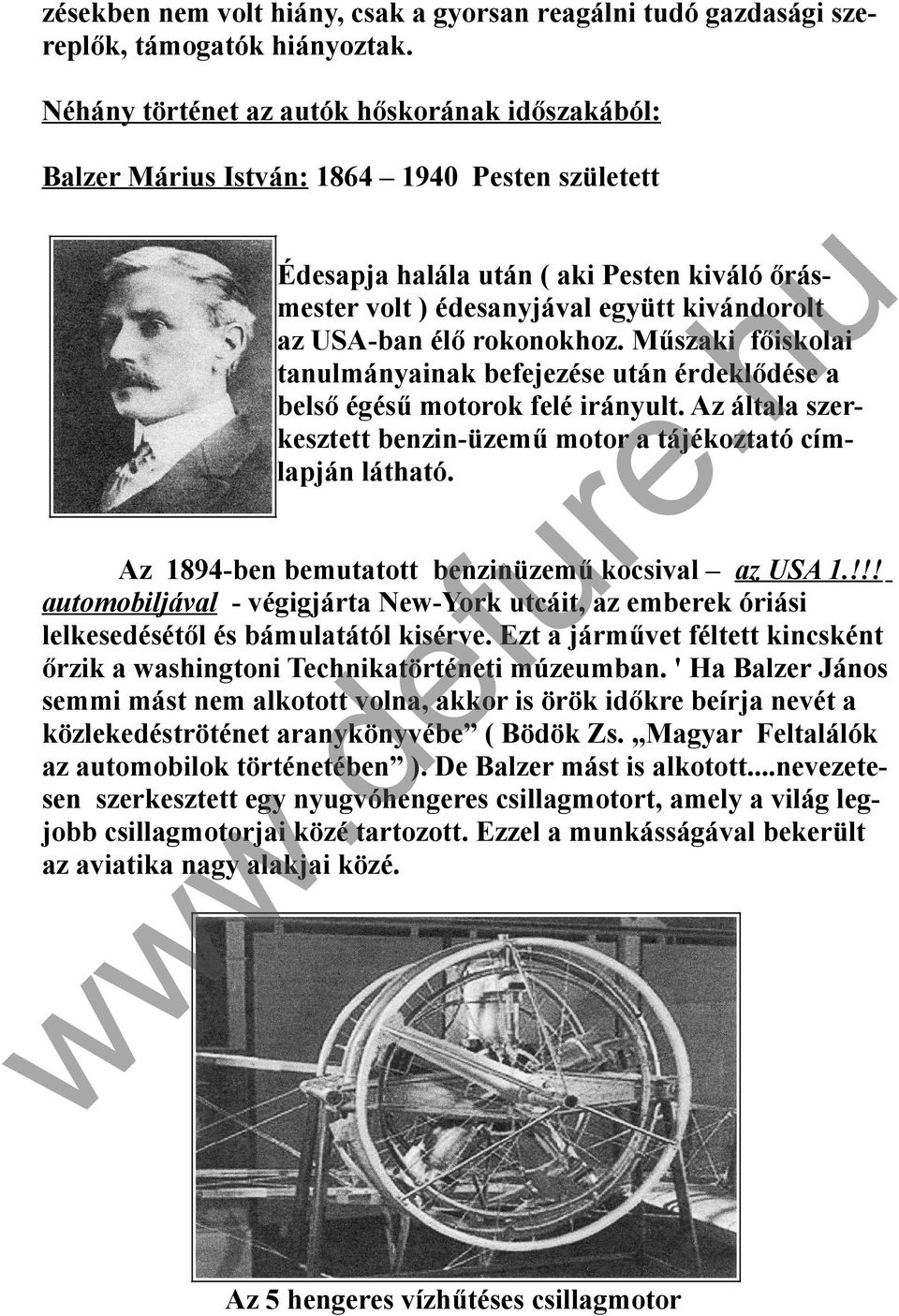 élő rokonokhoz. Műszaki főiskolai tanulmányainak bejezése után érdeklődése a belső égésű motorok felé irányult. Az általa szerkesztett benzin-üzemű motor a tájékoztató címlapján látható.