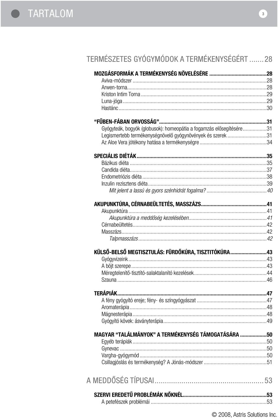 ..34 SPECIÁLIS DIÉTÁK...35 Bázikus diéta...35 Candida diéta...37 Endometriózis diéta...38 Inzulin rezisztens diéta...39 Mit jelent a lassú és gyors szénhidrát fogalma?