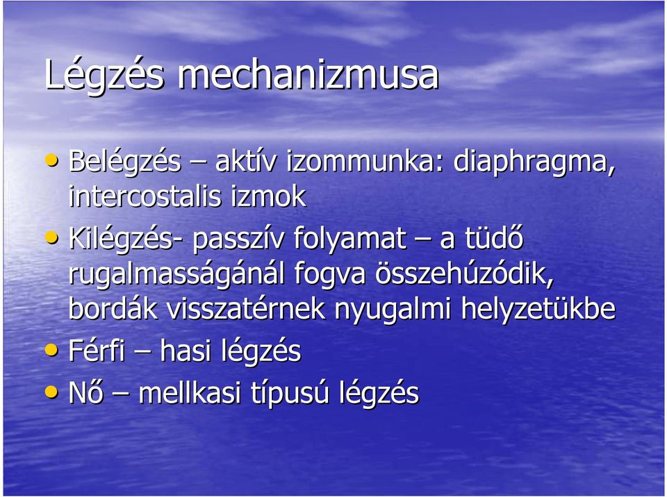 rugalmasságánál fogva összehúzódik, bordák visszatérnek