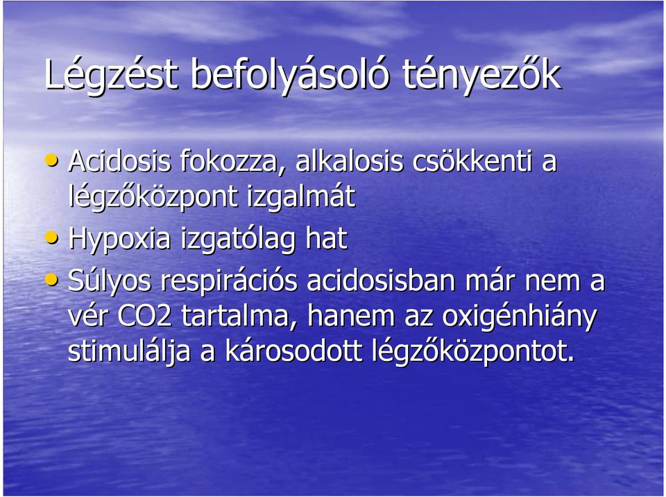 Súlyos respirációs acidosisban már nem a vér CO2