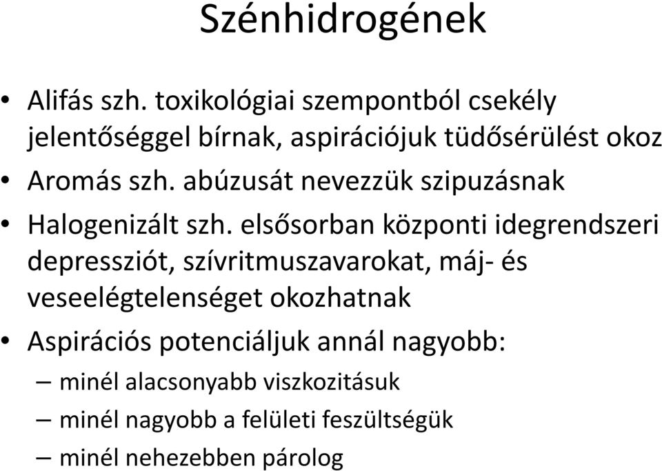 abúzusát nevezzük szipuzásnak Halogenizált szh.