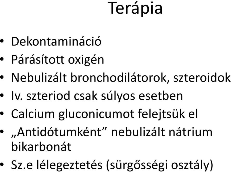 szteriod csak súlyos esetben Calcium gluconicumot