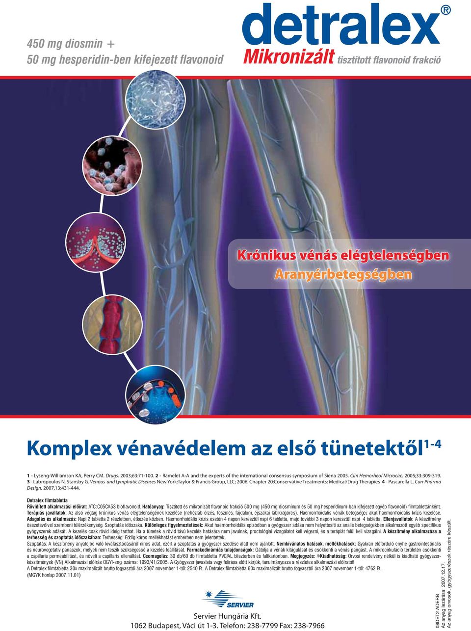 Venous and Lymphatic Diseases New York:Taylor & Francis Group, LLC; 2006. Chapter 20:Conservative Treatments: Medical/Drug Therapies 4 - Pascarella L. Curr Pharma Design. 2007,13:431-444.