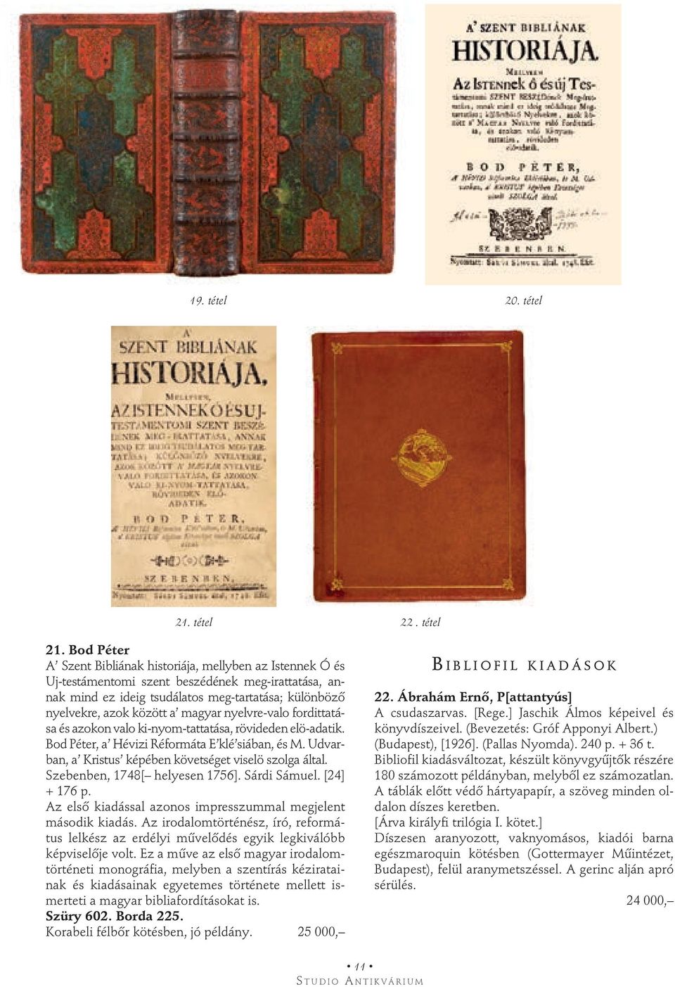 Bod Péter A Szent Bibliának historiája, mellyben az Istennek Ó és Uj-testámentomi szent beszédének meg-irattatása, annak mind ez ideig tsudálatos meg-tartatása; különböző nyelvekre, azok között a