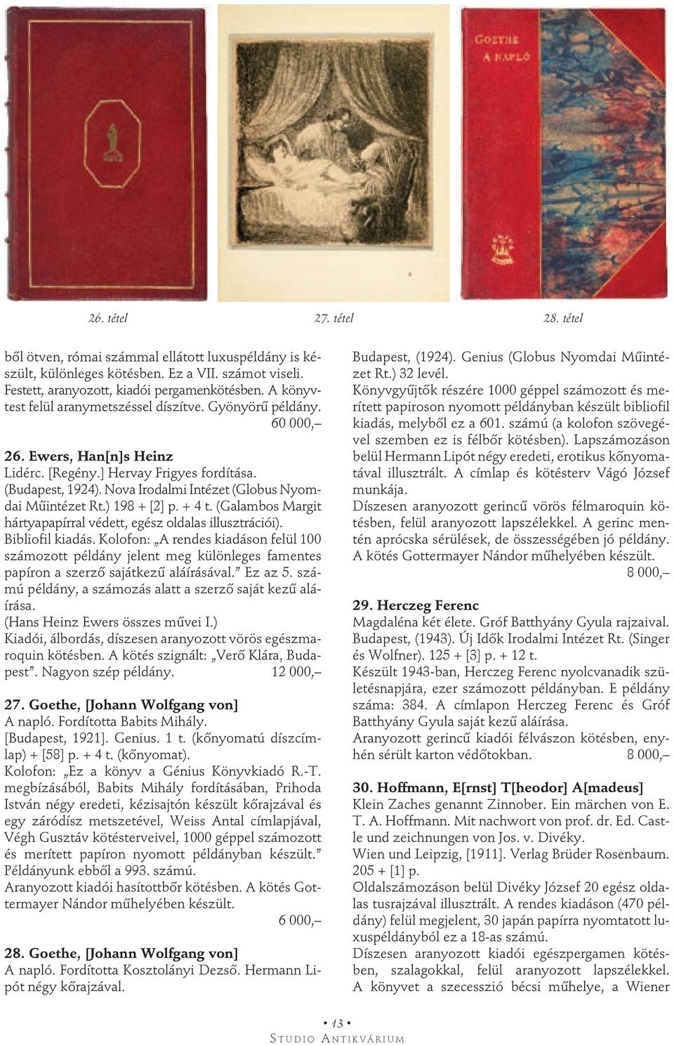 Nova Irodalmi Intézet (Globus Nyomdai Műintézet Rt.) 198 + [2] p. + 4 t. (Galambos Margit hártyapapírral védett, egész oldalas illusztrációi). Bibliofil kiadás.