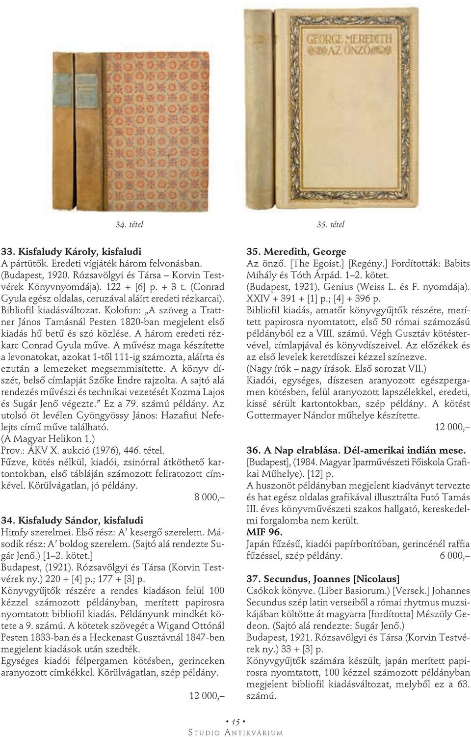 A három eredeti rézkarc Conrad Gyula műve. A művész maga készítette a levonatokat, azokat 1-től 111-ig számozta, aláírta és ezután a lemezeket megsemmisítette.