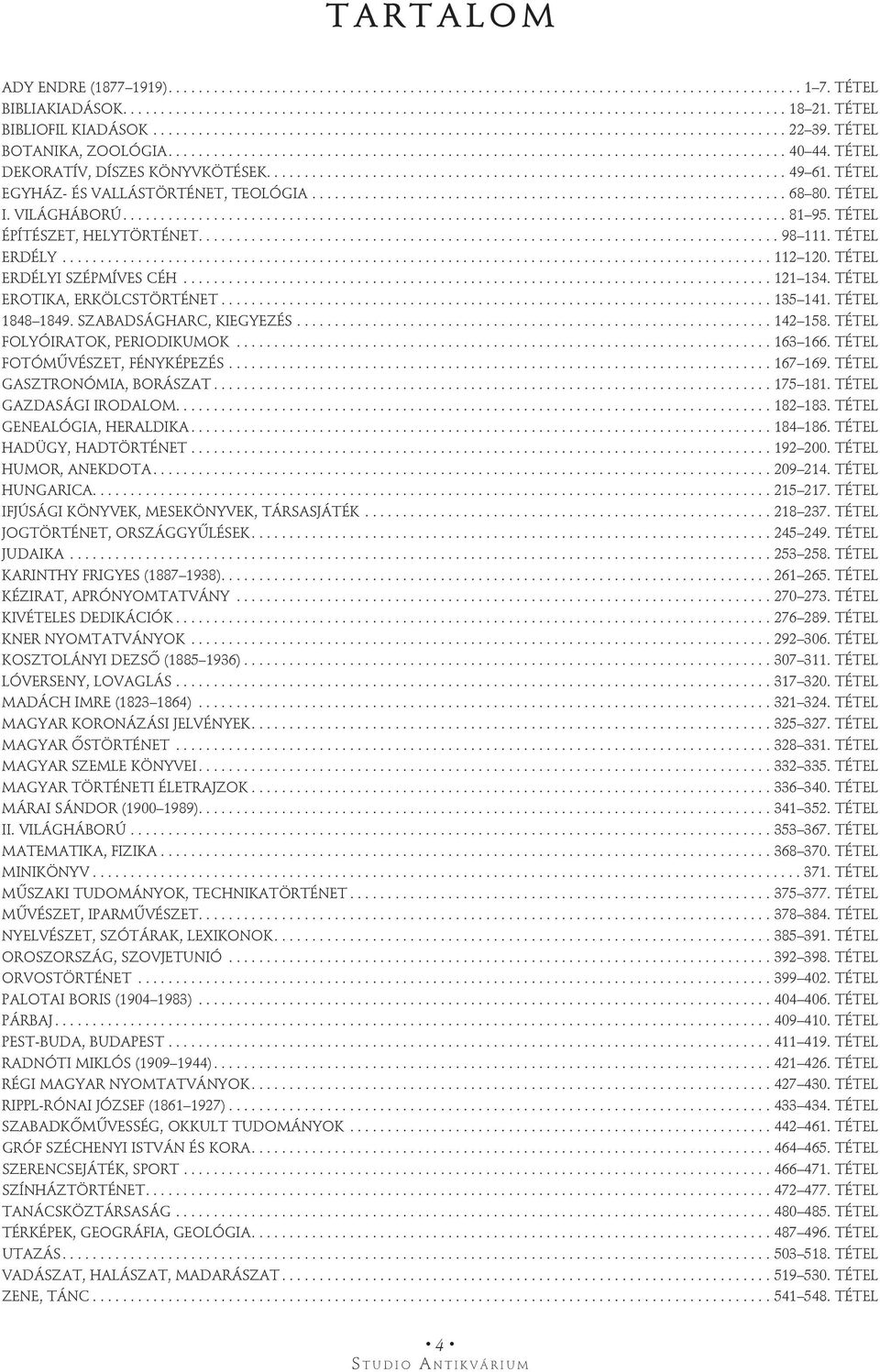 TÉTEL DEKORATÍV, DÍSZES KÖNYVKÖTÉSEK..................................................................... 49 61. TÉTEL EGYHÁZ- ÉS VALLÁSTÖRTÉNET, TEOLÓGIA............................................................... 68 80.