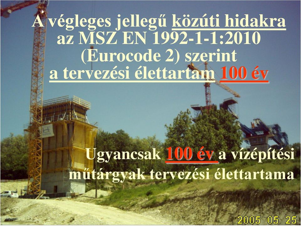 tervezési élettartam 100 év Ugyancsak 100