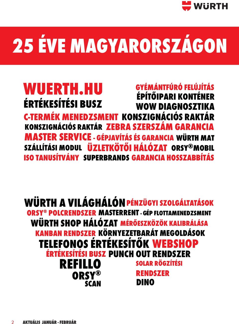 GÉPJAVÍTÁS ÉS GARANCIA ÜZLETKÖ HÁLÓZAT SZÁLLÍTÁSI MODUL ISO TANUSÍTVÁNY SUPERBRANDS GYÉMÁNTFÚRÓ FELÚJÍTÁS WÜRTH MAT ORSY MOBIL GARANCIA HOSSZABBÍTÁS WÜRTH A