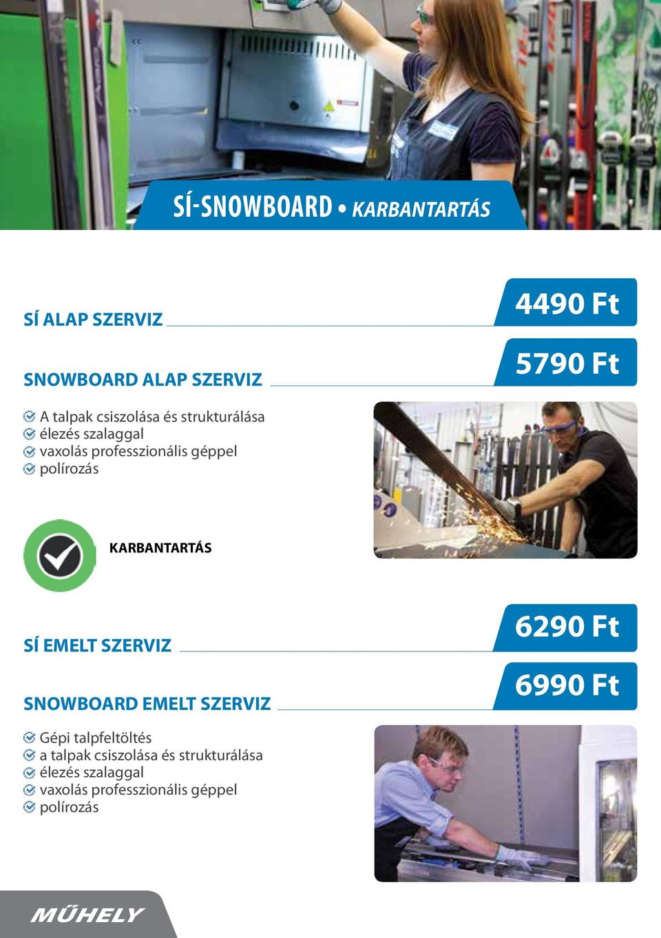 KARBANTARTÁS SÍ EMELT SZERVIZ SNOWBOARD EMELT SZERVIZ 6290 6990 Gépi talpfeltöltés a
