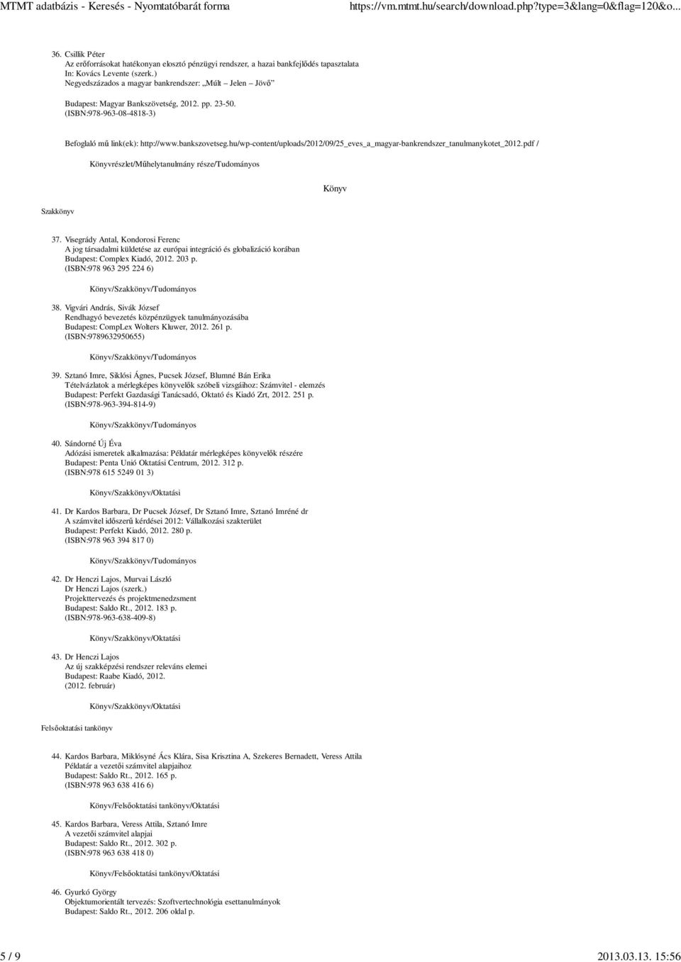 hu/wp-content/uploads/2012/09/25_eves_a_magyar-bankrendszer_tanulmanykotet_2012.pdf / Könyvrészlet/Mőhelytanulmány része/tudományos Könyv Szakkönyv 37.