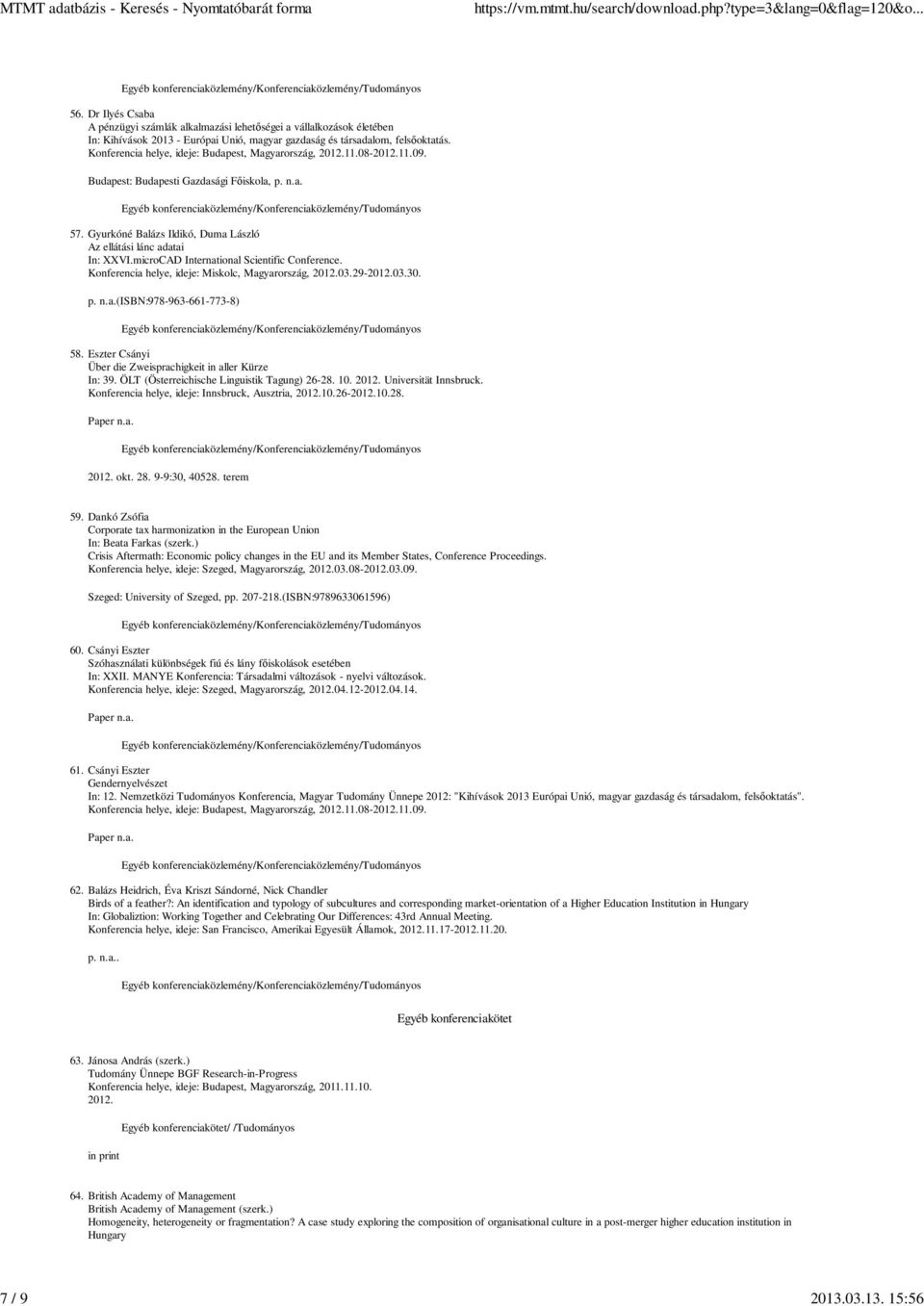 microCAD International Scientific Conference. Konferencia helye, ideje: Miskolc, Magyarország, 2012.03.29-2012.03.30. p. n.a.(isbn:978-963-661-773-8) 58.