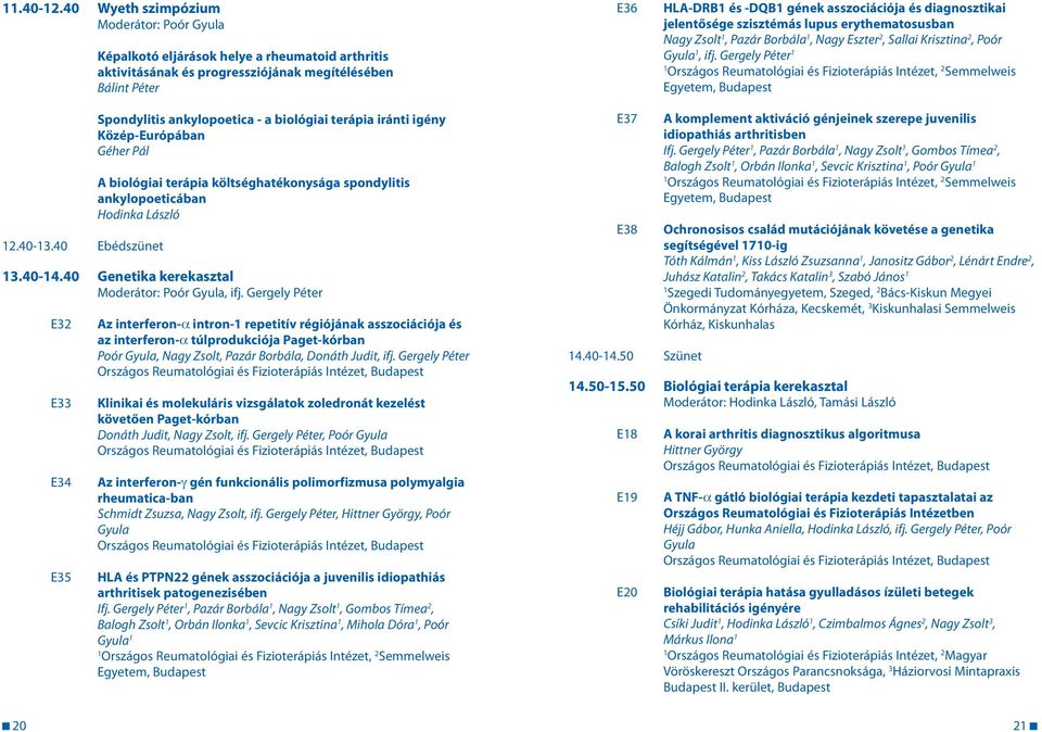 diagnosztikai jelentősége szisztémás lupus erythematosusban Nagy Zsolt, Pazár Borbála, Nagy Eszter 2, Sallai Krisztina 2, Poór Gyula, ifj.