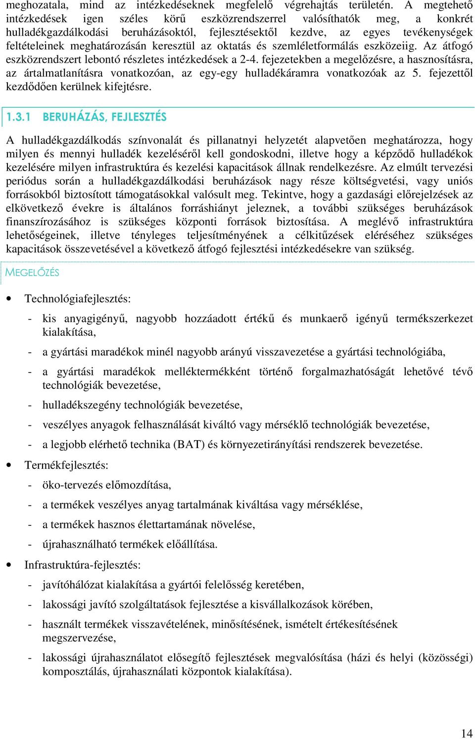 meghatározásán keresztül az oktatás és szemléletformálás eszközeiig. Az átfogó eszközrendszert lebontó részletes intézkedések a 2-4.