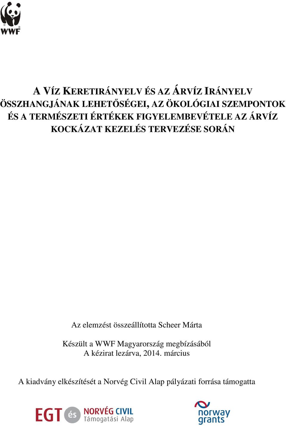 SORÁN Az elemzést összeállította Scheer Márta Készült a WWF Magyarország megbízásából A
