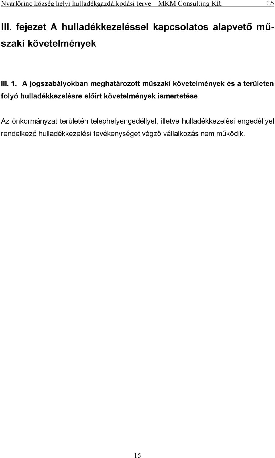 előírt követelmények ismertetése Az önkormányzat területén telephelyengedéllyel,