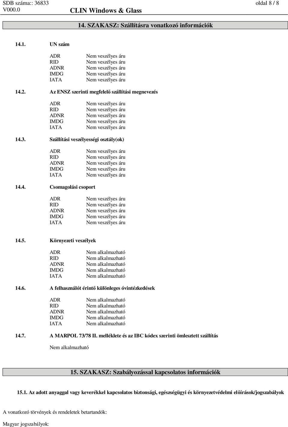 A MARPOL 73/78 II. melléklete és az IBC kódex szerinti ömlesztett szállítás 15