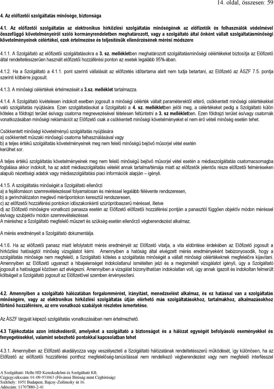 ellenőrzésének mérési módszere 4.1.1. A Szolgáltató az előfizetői szo