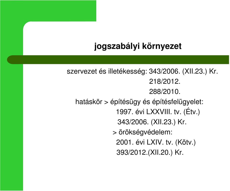 hatáskör > építésügy és építésfelügyelet: 1997. évi LXXVIII. tv.