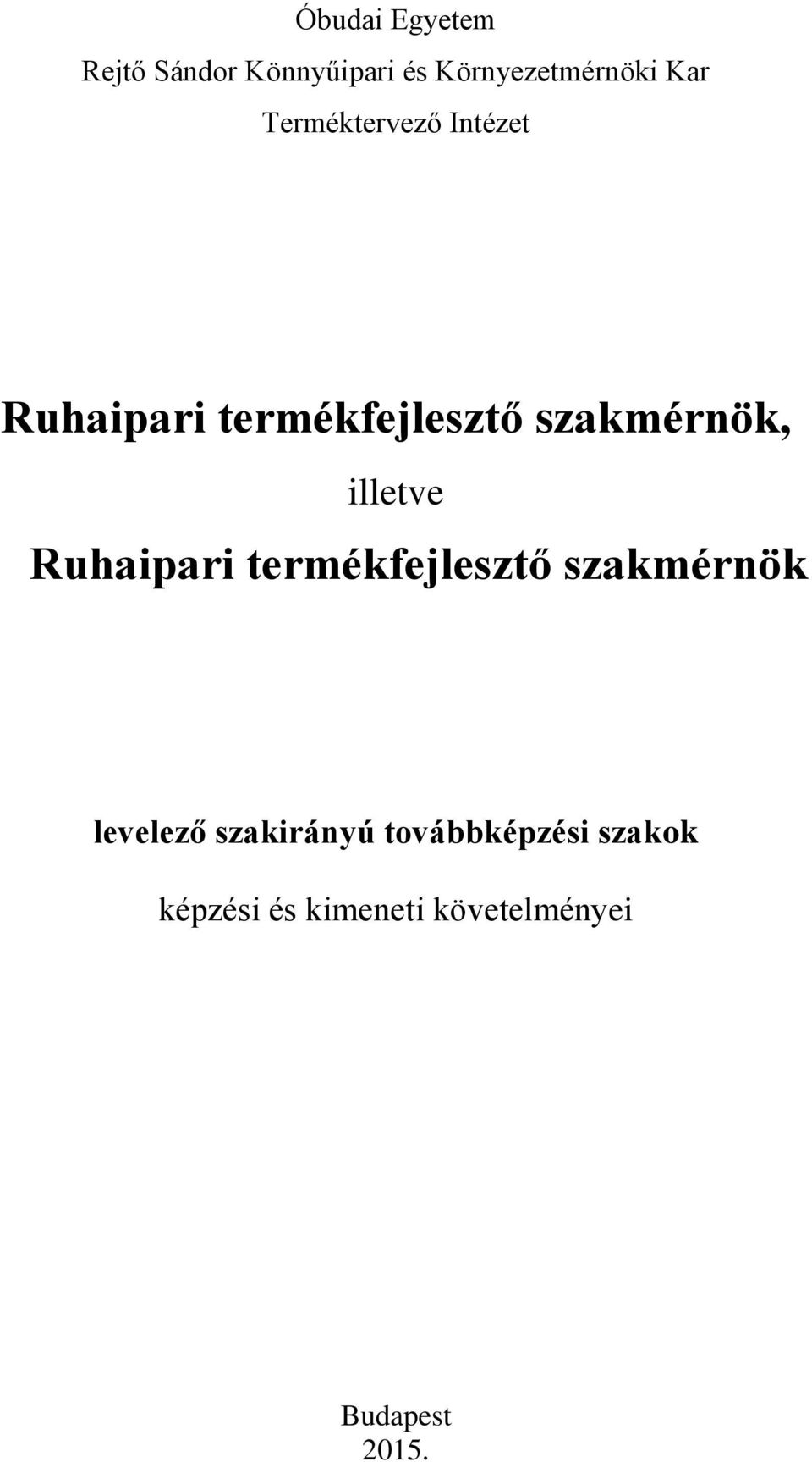 illetve Ruhaipari termékfejlesztő szakmérnök levelező szakirányú