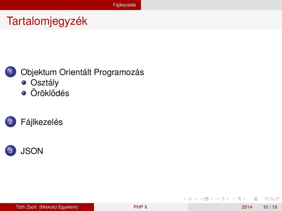Öröklődés 2 Fájlkezelés 3 JSON Tóth