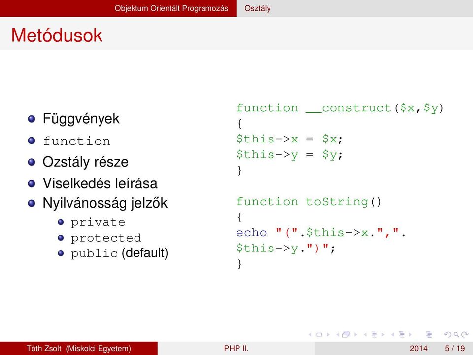 function construct($x,$y) $this->x = $x; $this->y = $y; function tostring()