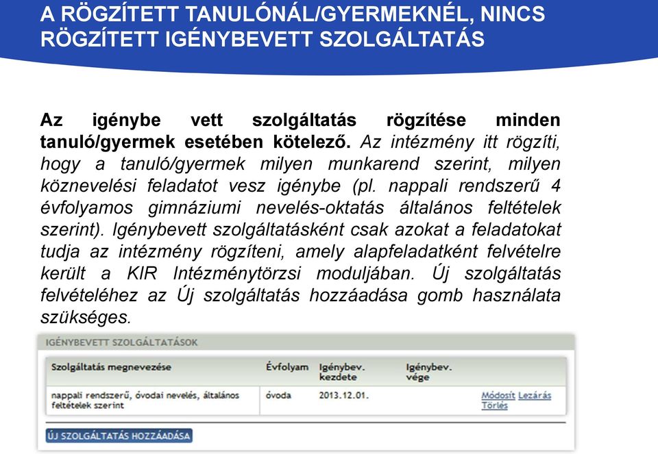 nappali rendszerű 4 évfolyamos gimnáziumi nevelés-oktatás általános feltételek szerint).