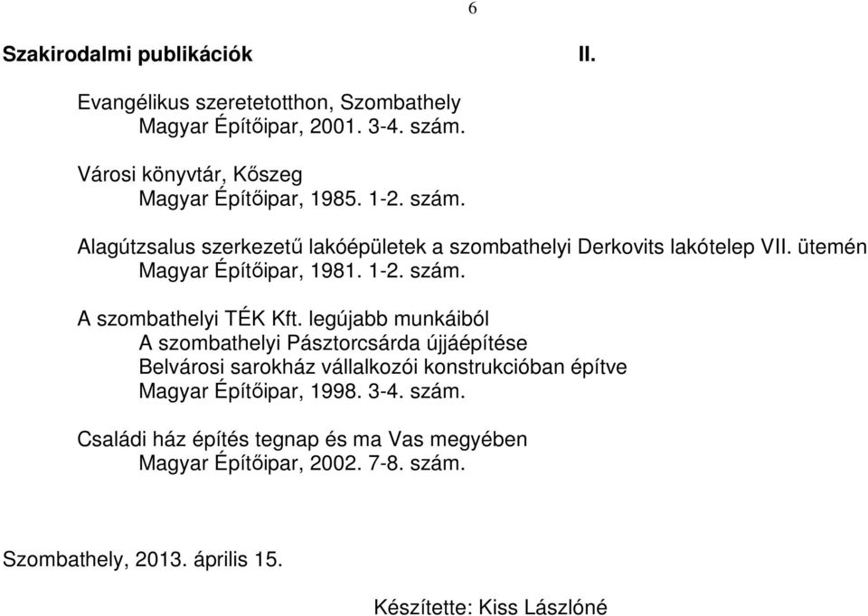 ütemén Magyar Építıipar, 1981. 1-2. szám. A szombathelyi TÉK Kft.