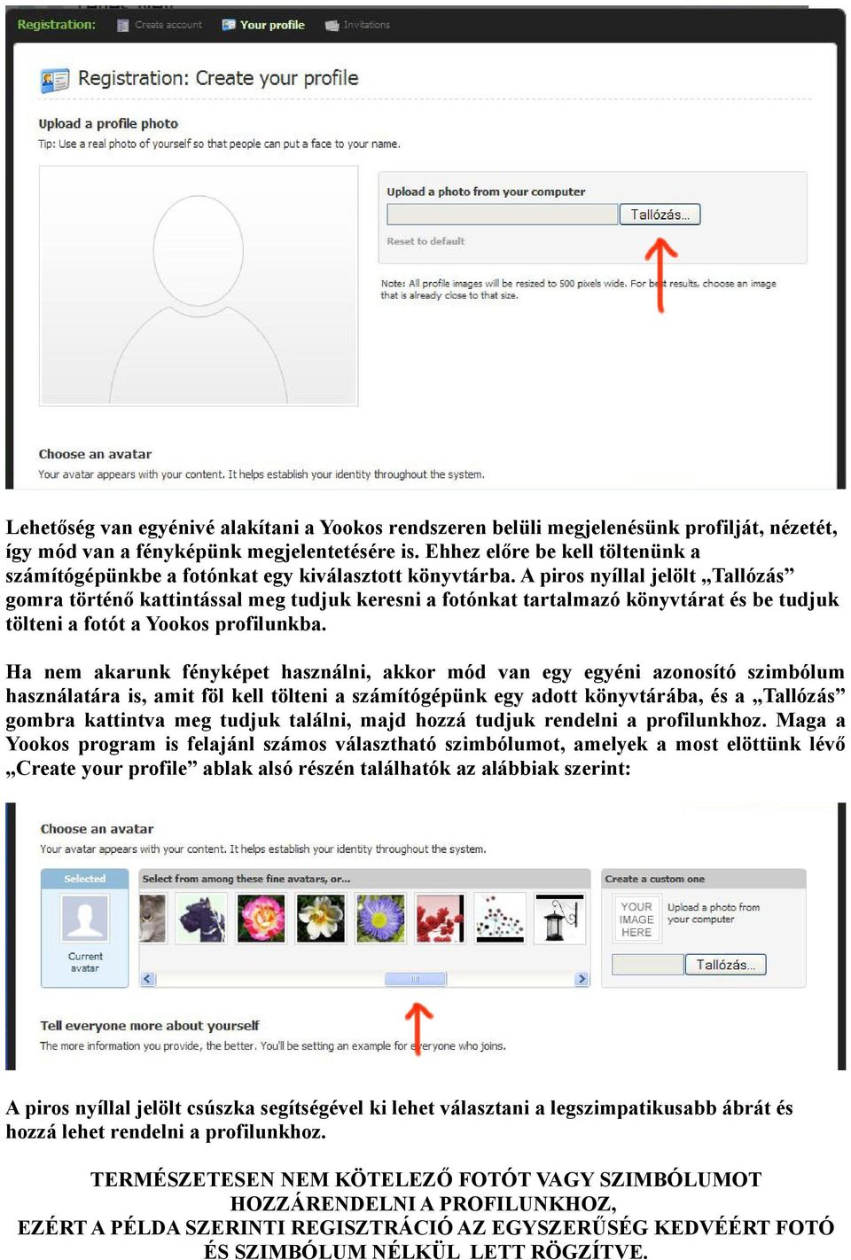 A piros nyíllal jelölt Tallózás gomra történő kattintással meg tudjuk keresni a fotónkat tartalmazó könyvtárat és be tudjuk tölteni a fotót a Yookos profilunkba.