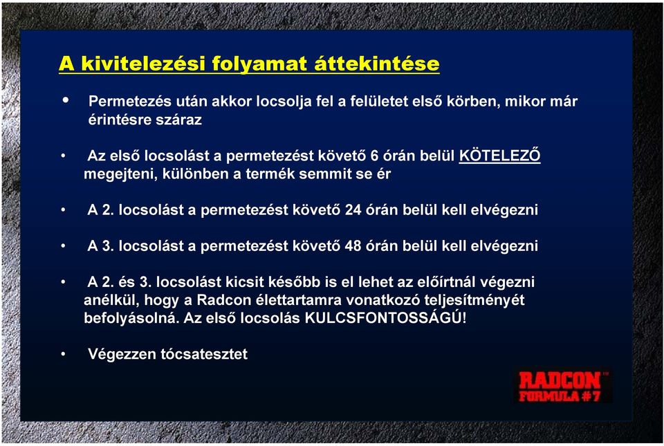 locsolást a permetezést követő 24 órán belül kell elvégezni A 3. locsolást a permetezést követő 48 órán belül kell elvégezni A 2. és 3.